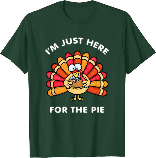 Funny Thanksgiving I'm Just Here For The Pie Turkey T-Shirt - T-Shirt | Forest