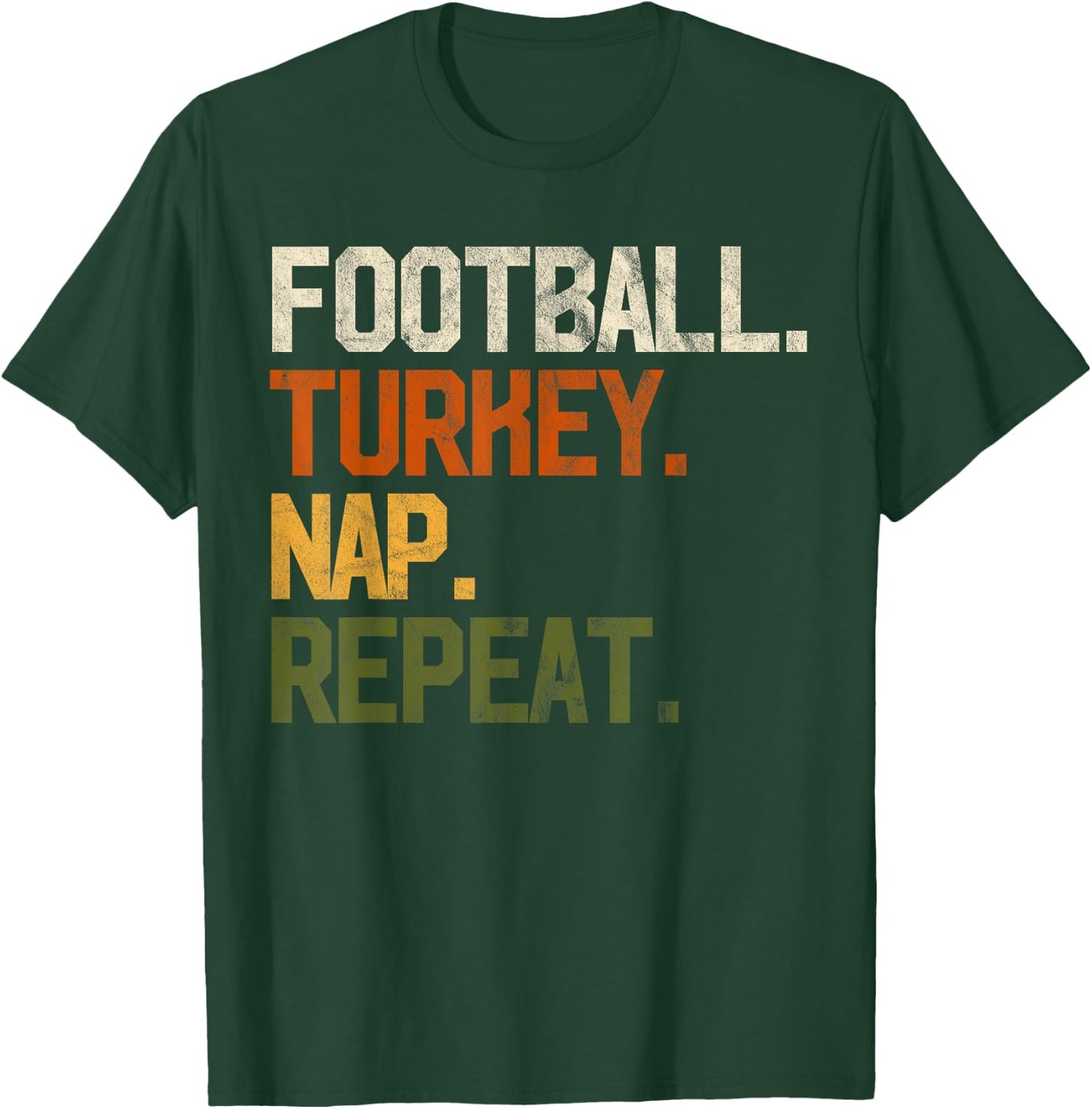 Football Turkey Nap Repeat Thanksgiving Gift Costume Leg Day T-Shirt - T-Shirt | Forest