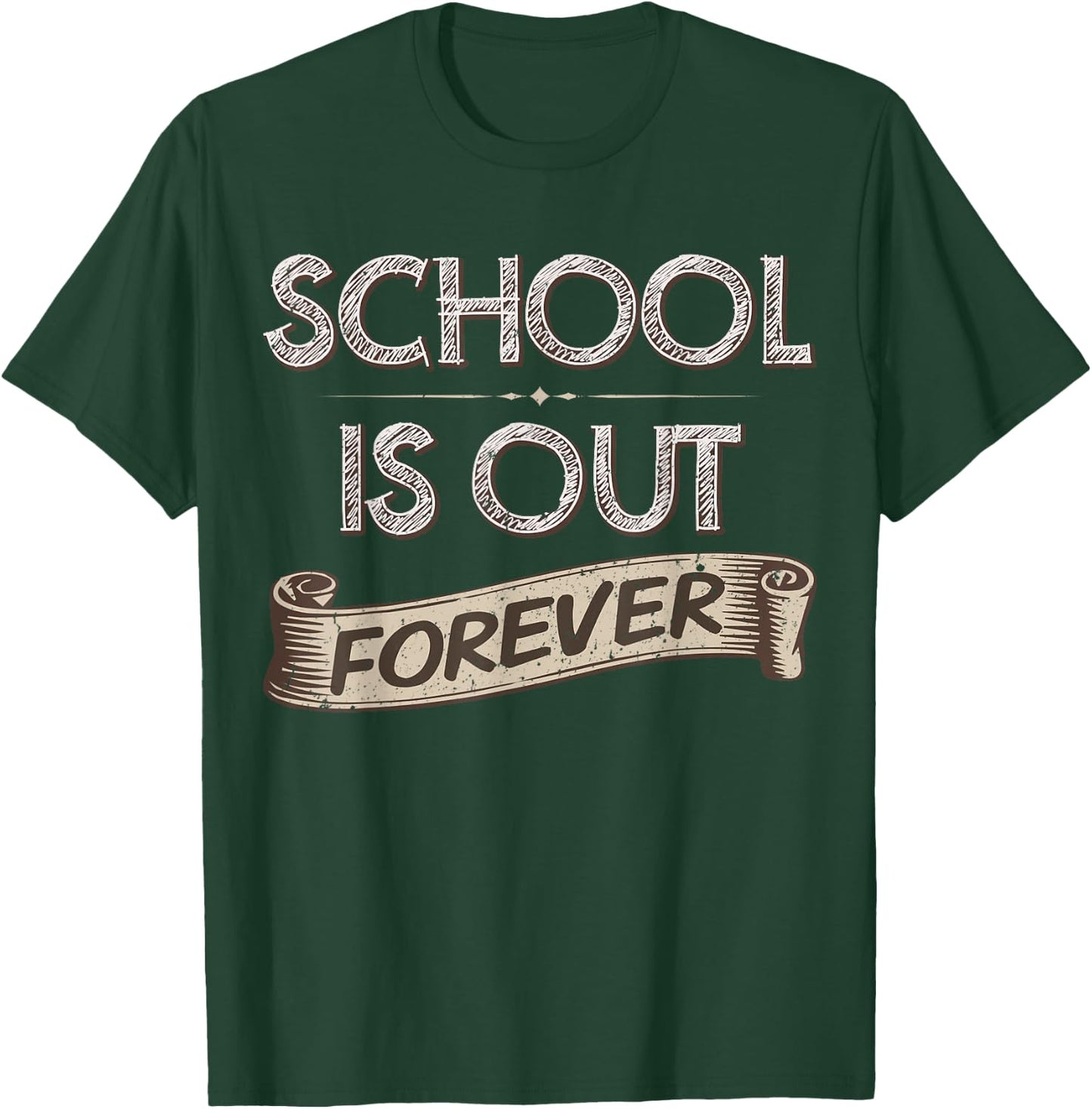 School Is Out Forever Teacher Retirement Gift T T-Shirt - T-Shirt | Forest