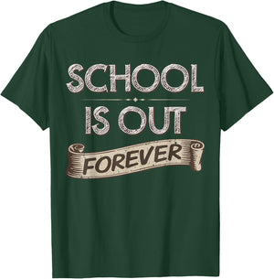School Is Out Forever Teacher Retirement Gift T T-Shirt - T-Shirt | Forest