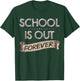 School Is Out Forever Teacher Retirement Gift T T-Shirt - T-Shirt | Forest