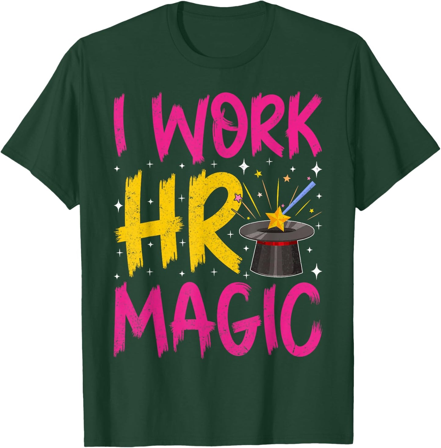 I work HR magic - Men Women Human Resources Funny HR Gifts T-Shirt - T-Shirt | Forest