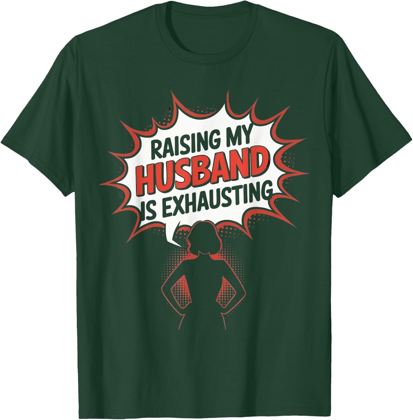 Raising my husband is Exhausting Funny Wife Saying Humor T-Shirt - T-Shirt | Forest