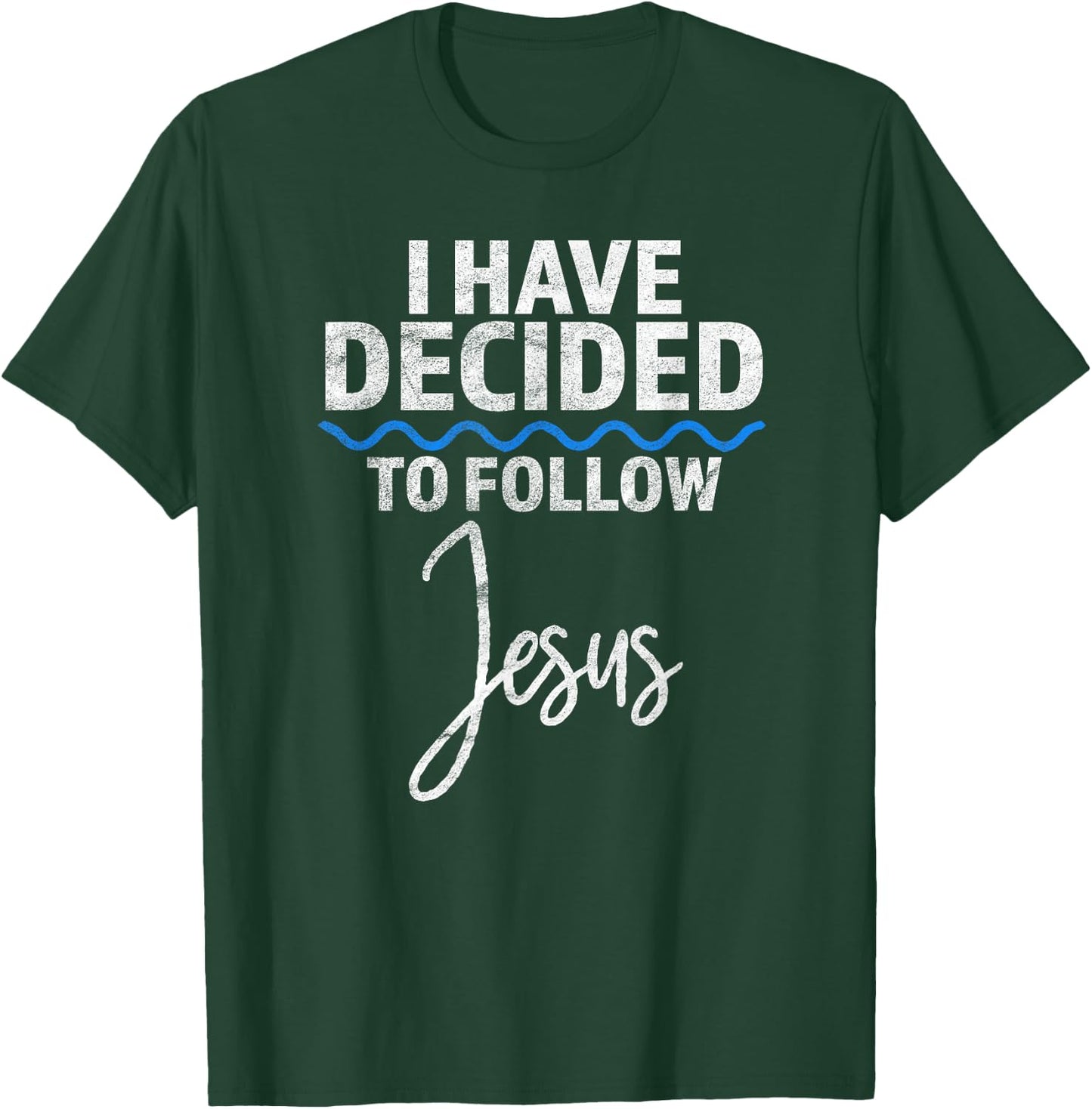 New Believer I Have Decided To Follow Jesus in Baptism T-Shirt - T-Shirt | Forest