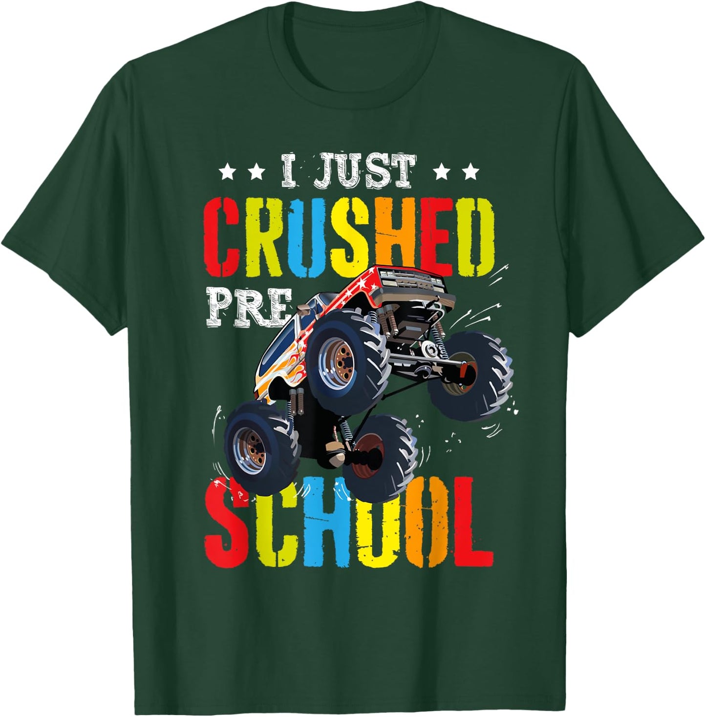 I Just Crushed Preschool Graduation Toddler Monster Truck T-Shirt - T-Shirt | Forest