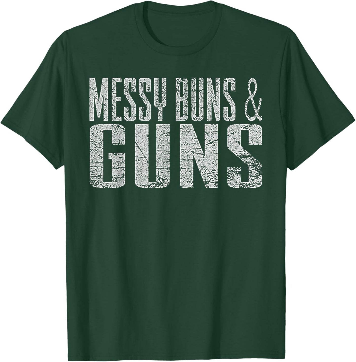 Messy Buns & Guns Funny T-Shirt - T-Shirt | Forest