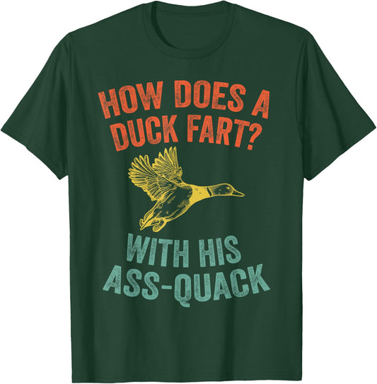 How Does a Duck Fart, Funny Duck for Hunters T-Shirt - T-Shirt | Forest