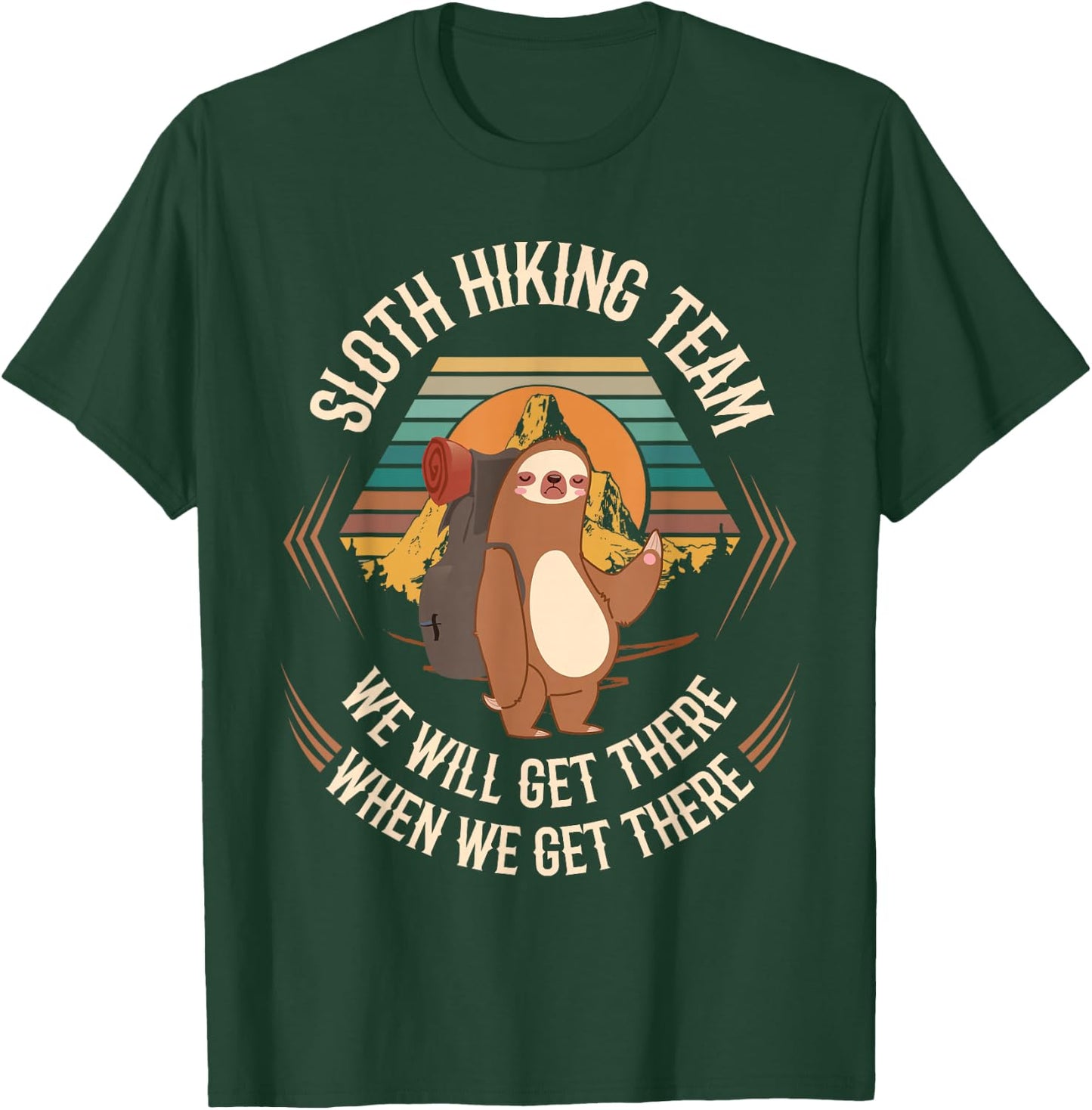 Sloth Hiking Team We Will Get There When We Get There Sloth T-Shirt - T-Shirt | Forest