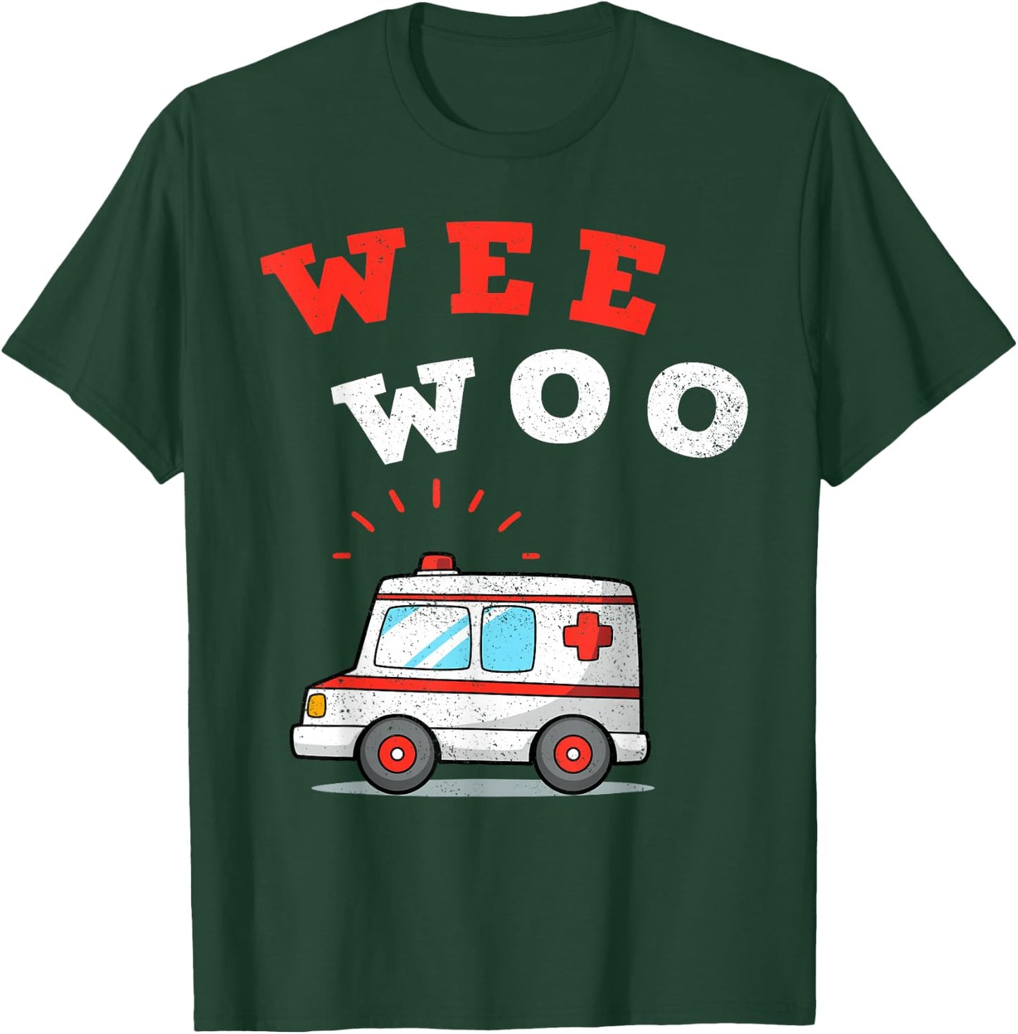 Wee Woo Ambulance AMR Funny EMS EMT Paramedic Gift T-Shirt - T-Shirt | Forest