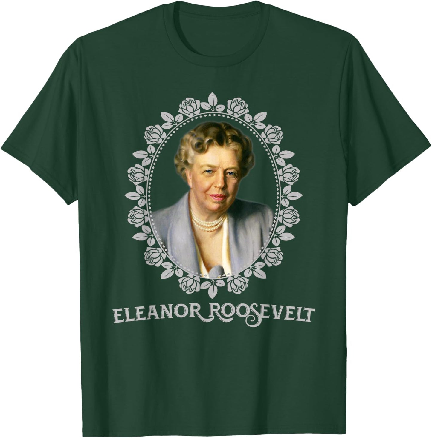 Eleanor Roosevelt Portrait Gift T-Shirt - T-Shirt | Forest