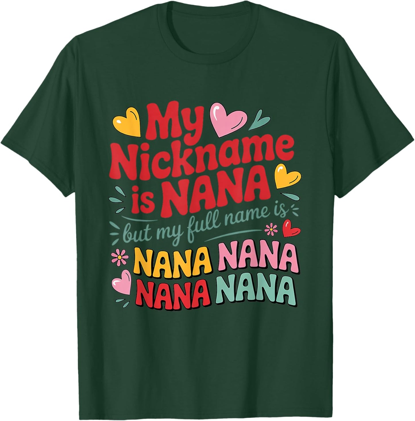 Funny Nana My Nickname Is Nana But My Full Name Is Nana Gift T-Shirt - T-Shirt | Forest