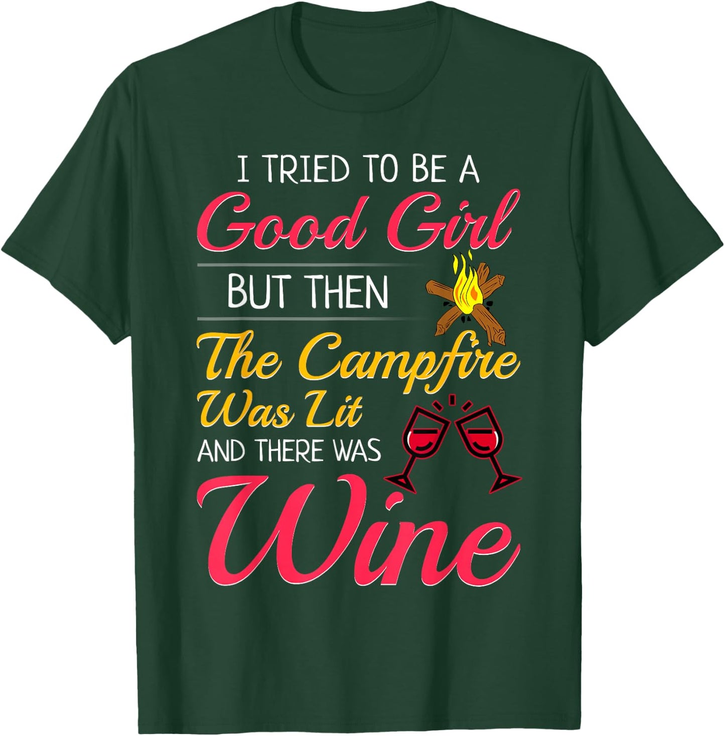 I Tried To Be A Good Girl But Then The Campfire Was Lit Wine T-Shirt - T-Shirt | Forest