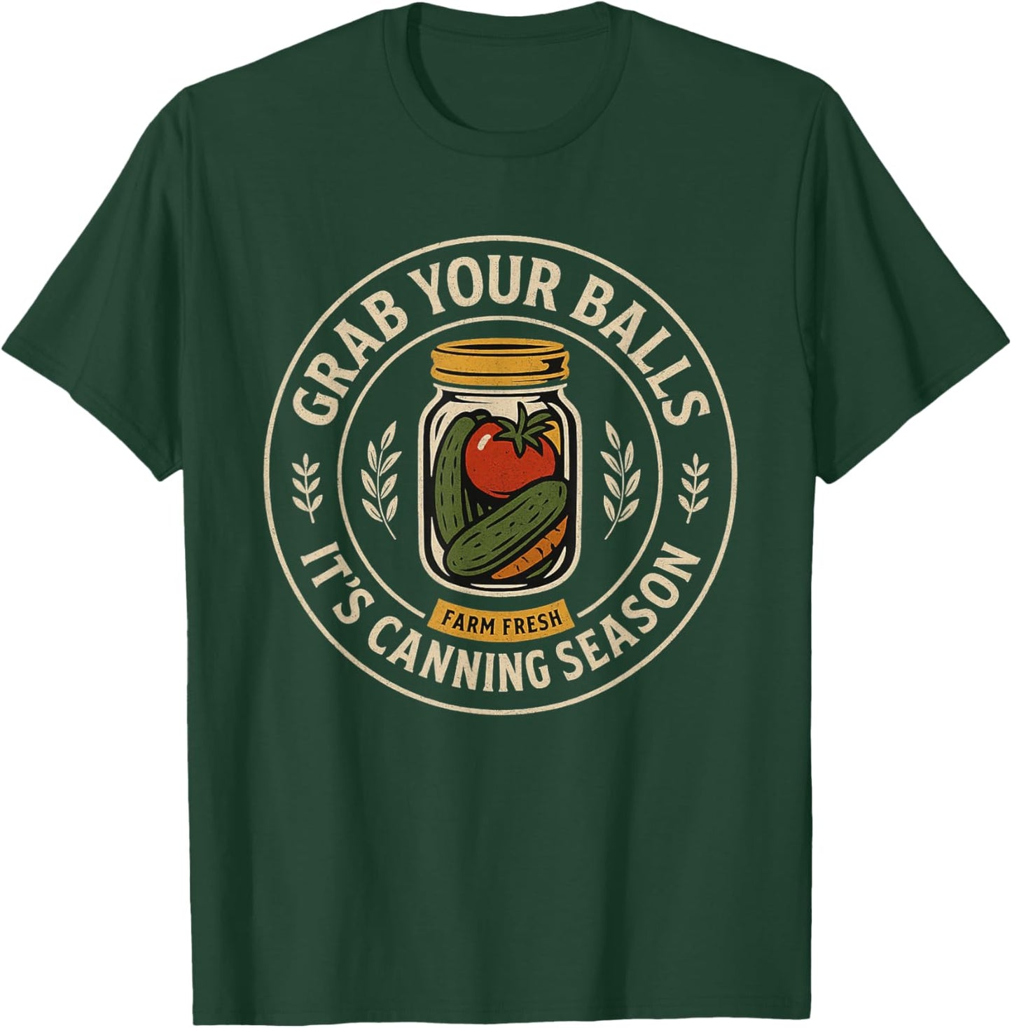 Grab Your Balls It's Canning Season Retro Jars Food Design T-Shirt - T-Shirt | Forest