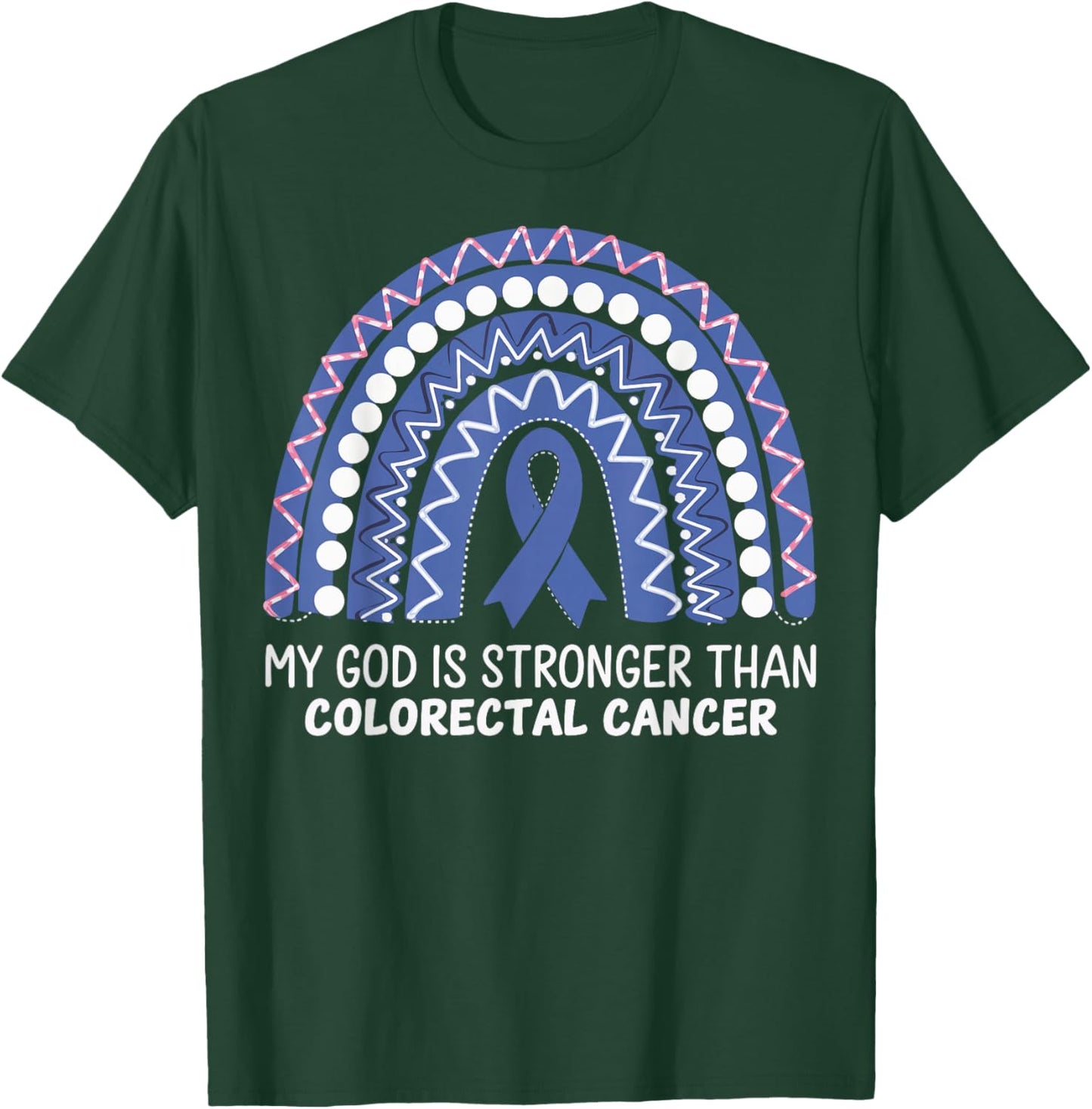 My God Is Stronger Than Colorectal Cancer T-Shirt - T-Shirt | Forest