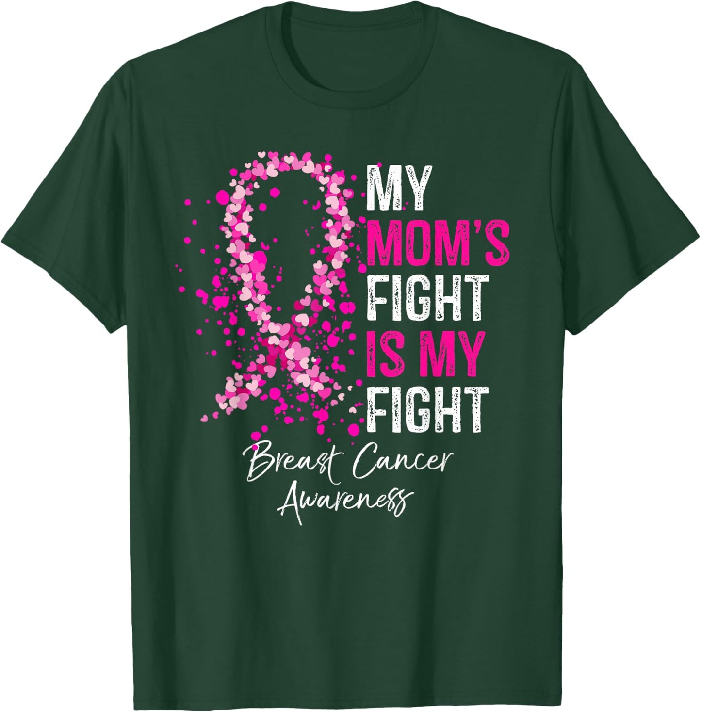 My Mom's Fight Is My Fight Breast Cancer Awareness Gifts T-Shirt - T-Shirt | Forest
