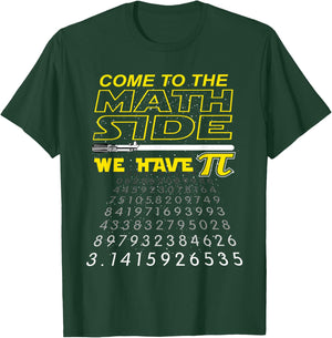 Come to The Math Side We Have Pi - Math Geek & Nerd T-Shirt - T-Shirt | Forest
