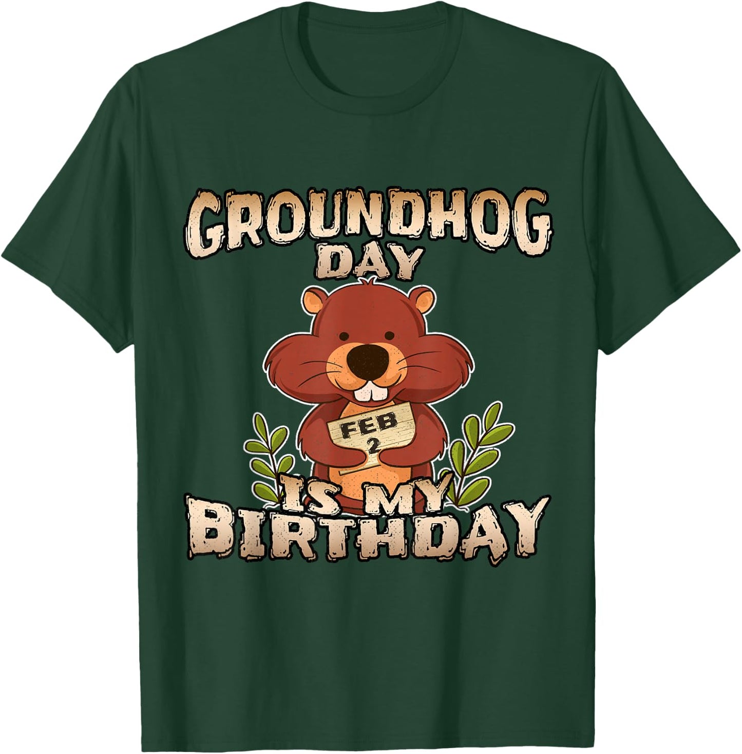 Groundhog Day Is My Birthday T Shirt Born On Groundhog Day T-Shirt - T-Shirt | Forest