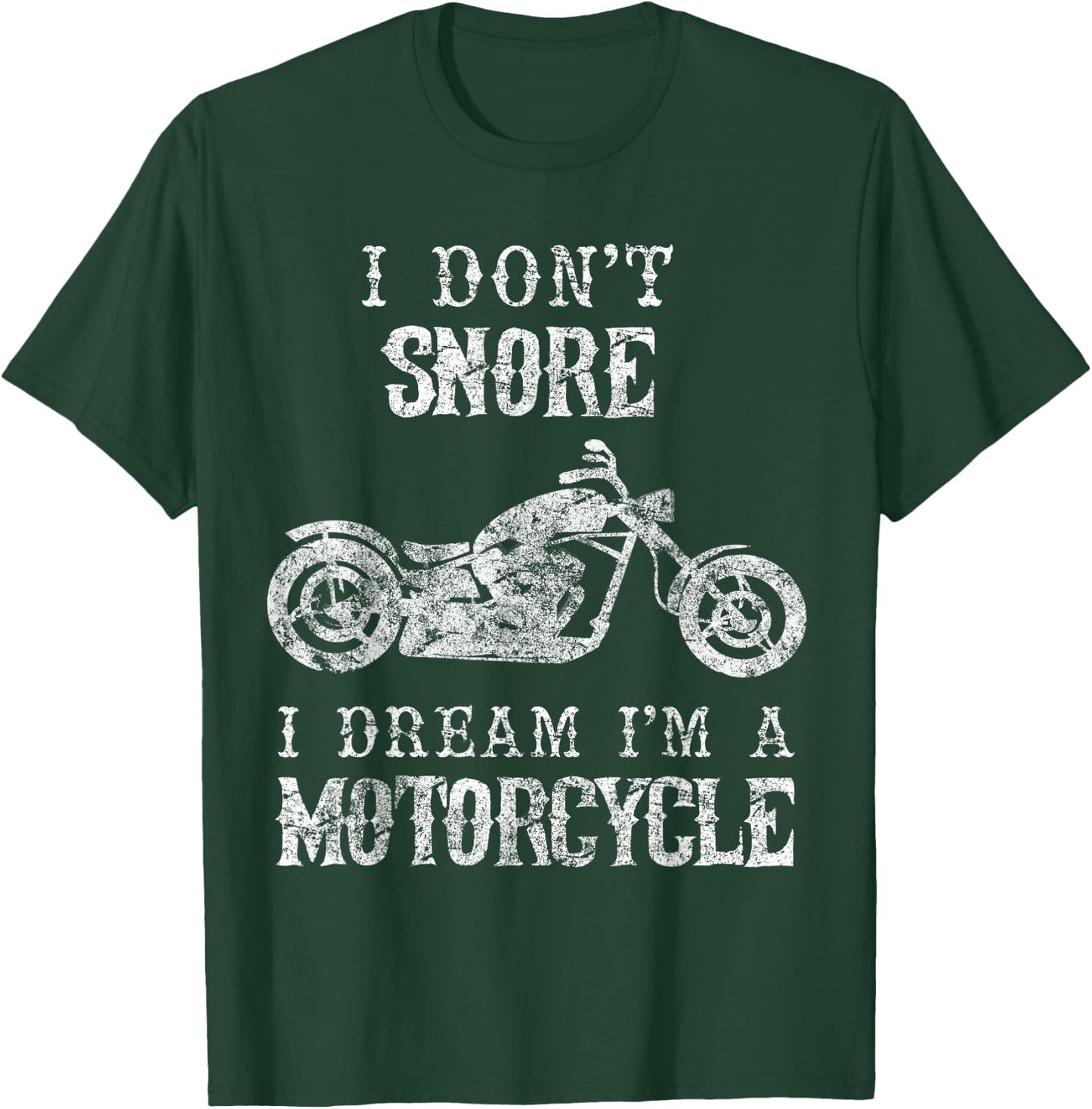 I Don't Snore I Dream I'm A Motorcycle Shirt Biker Dad Gift T-Shirt - T-Shirt | Forest