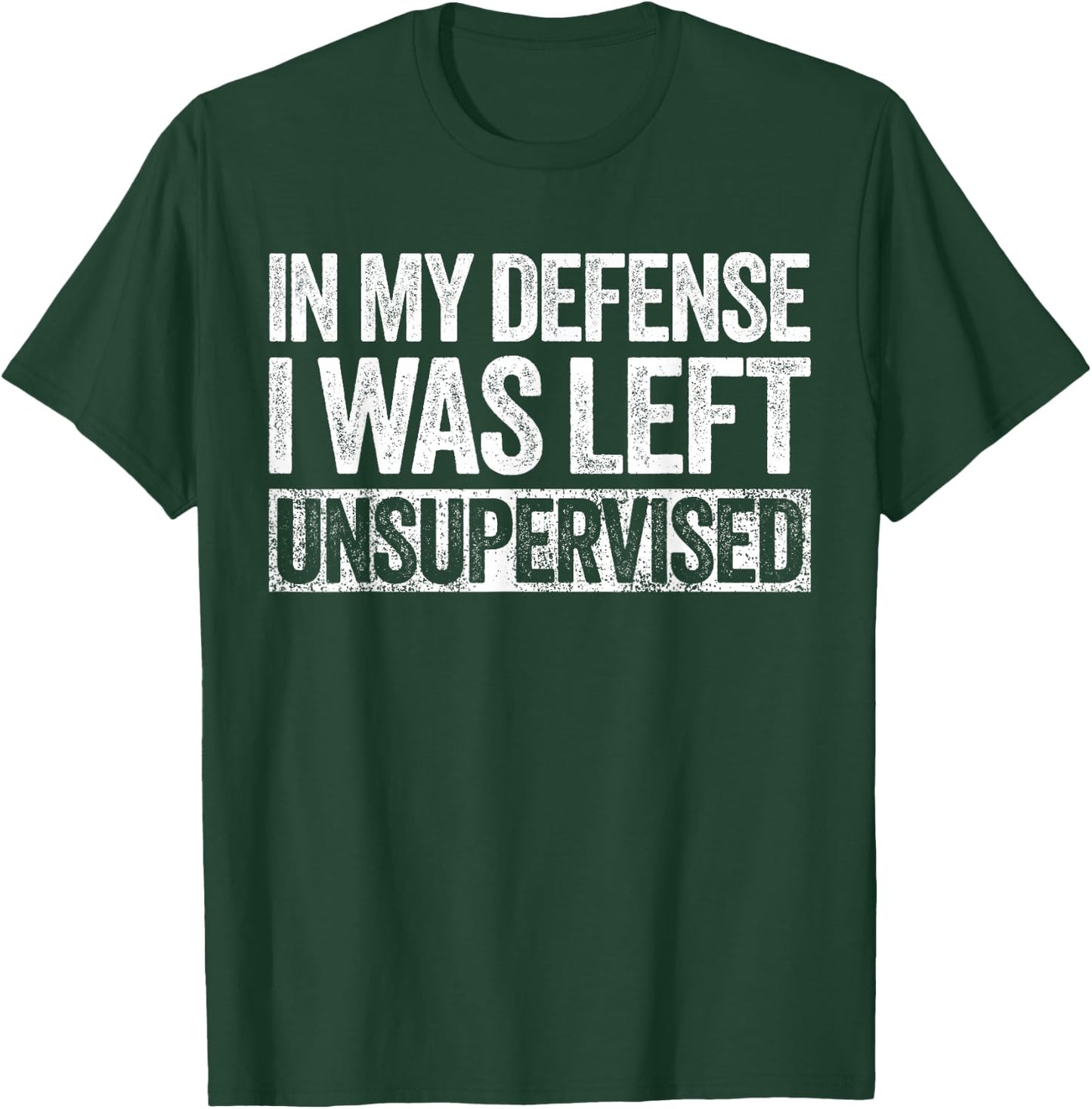 in My Defense I was Left Unsupervised Shirt Funny Adult Kids T-Shirt - T-Shirt | Forest
