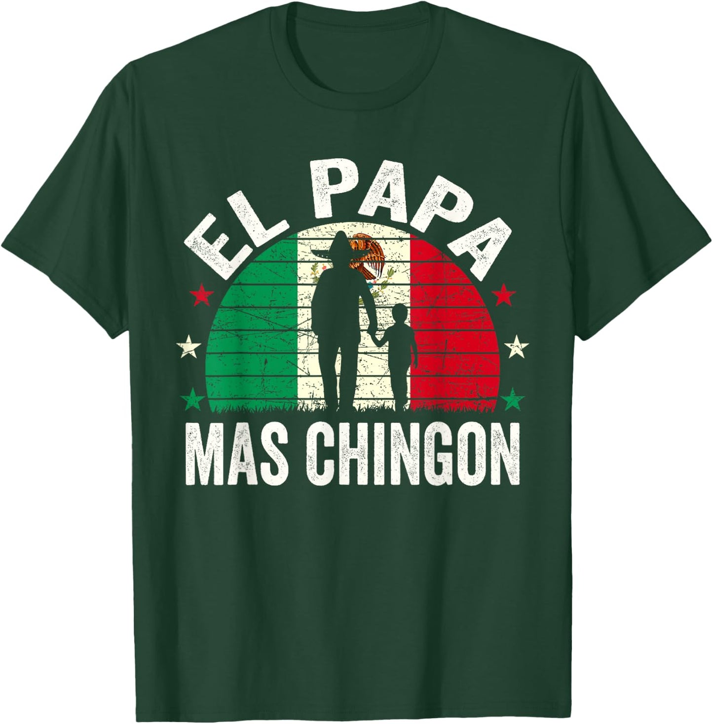 El Papa Mas Chingon - Mexican Dad Fathers Day Mexican Flag T-Shirt - T-Shirt | Forest