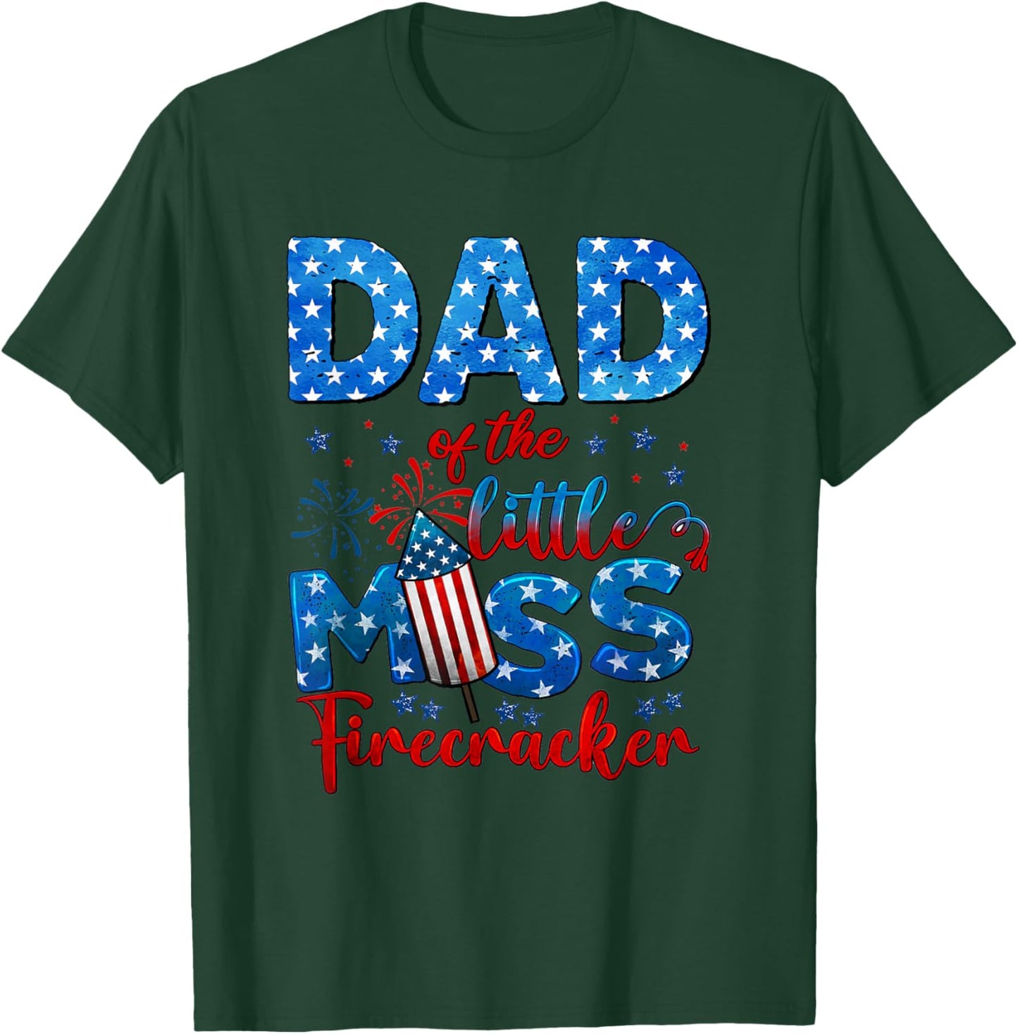 Dad of The Little Miss Firecracker 4th of July Birthday T-Shirt - T-Shirt | Forest