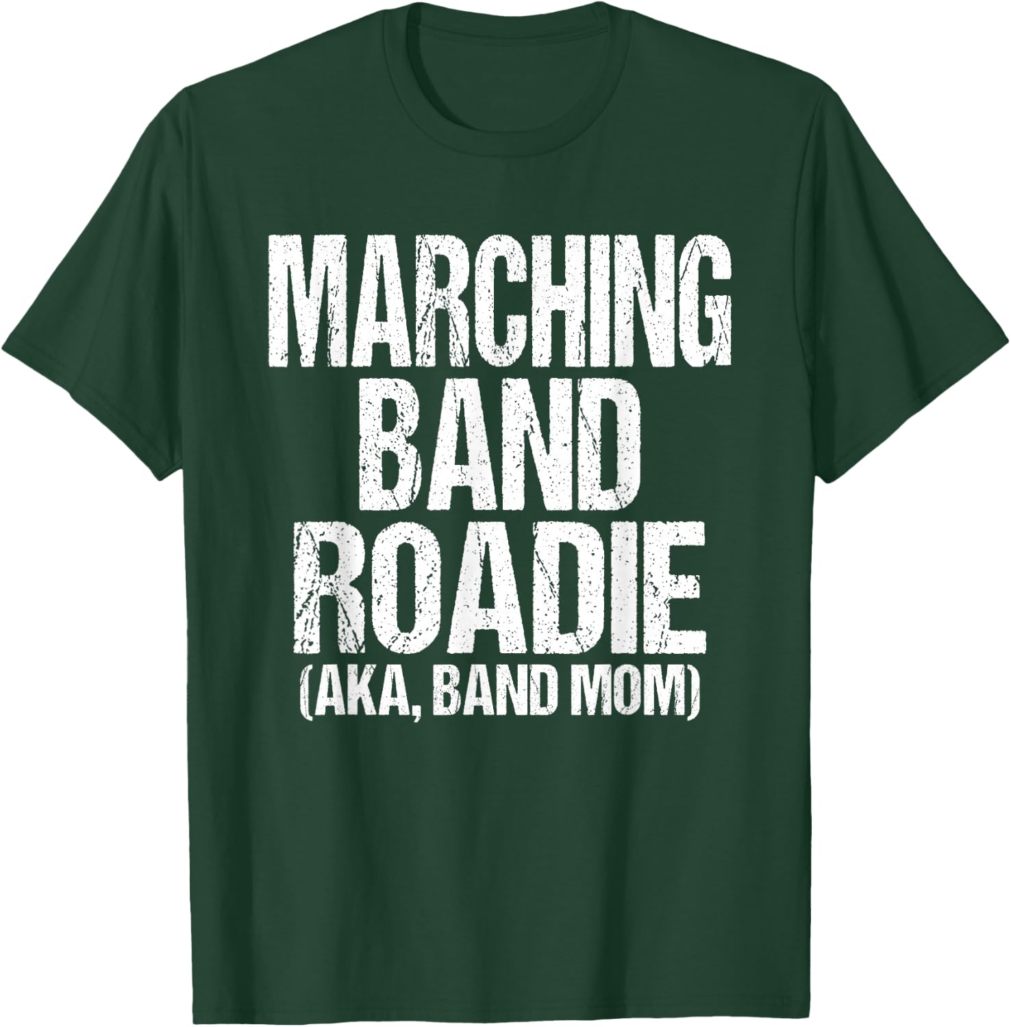 College and High School Marching Band Roadie Band Mom T-Shirt - T-Shirt | Forest