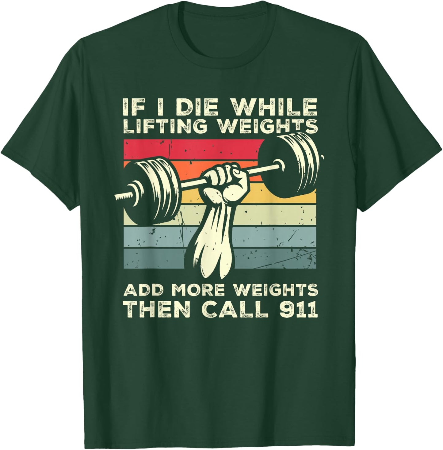 If I Die While Lifting Weights Call 911 Retro Workout Gym T-Shirt - T-Shirt | Forest