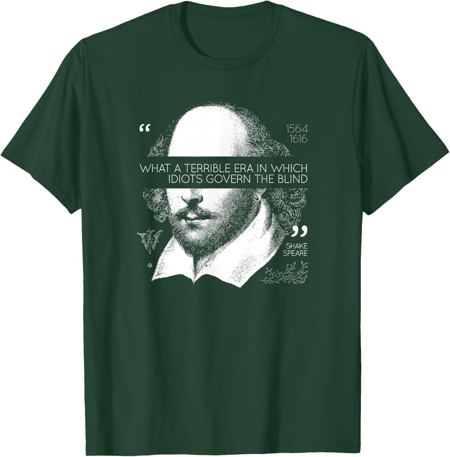 Idiots Govern The Blind Shakespeare T-Shirt - T-Shirt | Forest