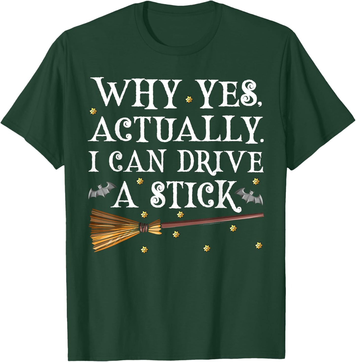 Why Yes Actually I Can Drive A Stick Shirt Halloween Witch T-Shirt - T-Shirt | Forest
