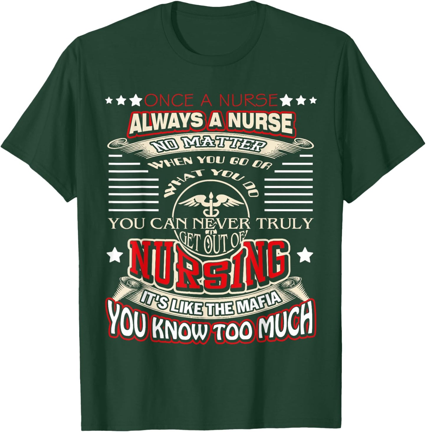 Once a Nurse Always a Nurse shirt 03 T-Shirt - T-Shirt | Forest
