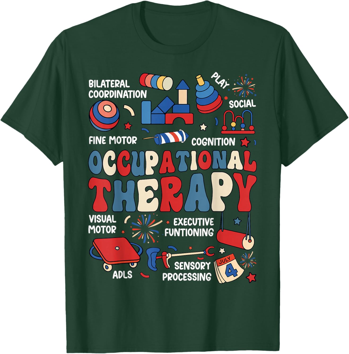 Occupational Therapy 4th of July Patriotic OT Proud Apparel T-Shirt - T-Shirt | Forest