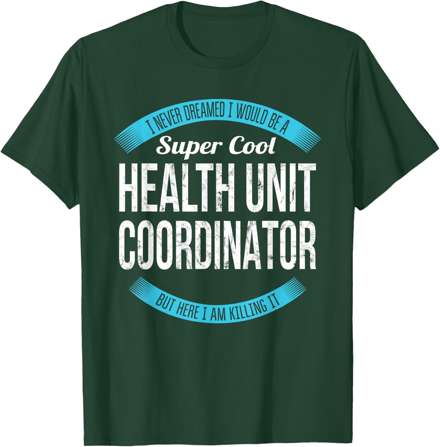 Health Unit Coordinator Shirt Gifts Funny T-Shirt - T-Shirt | Forest