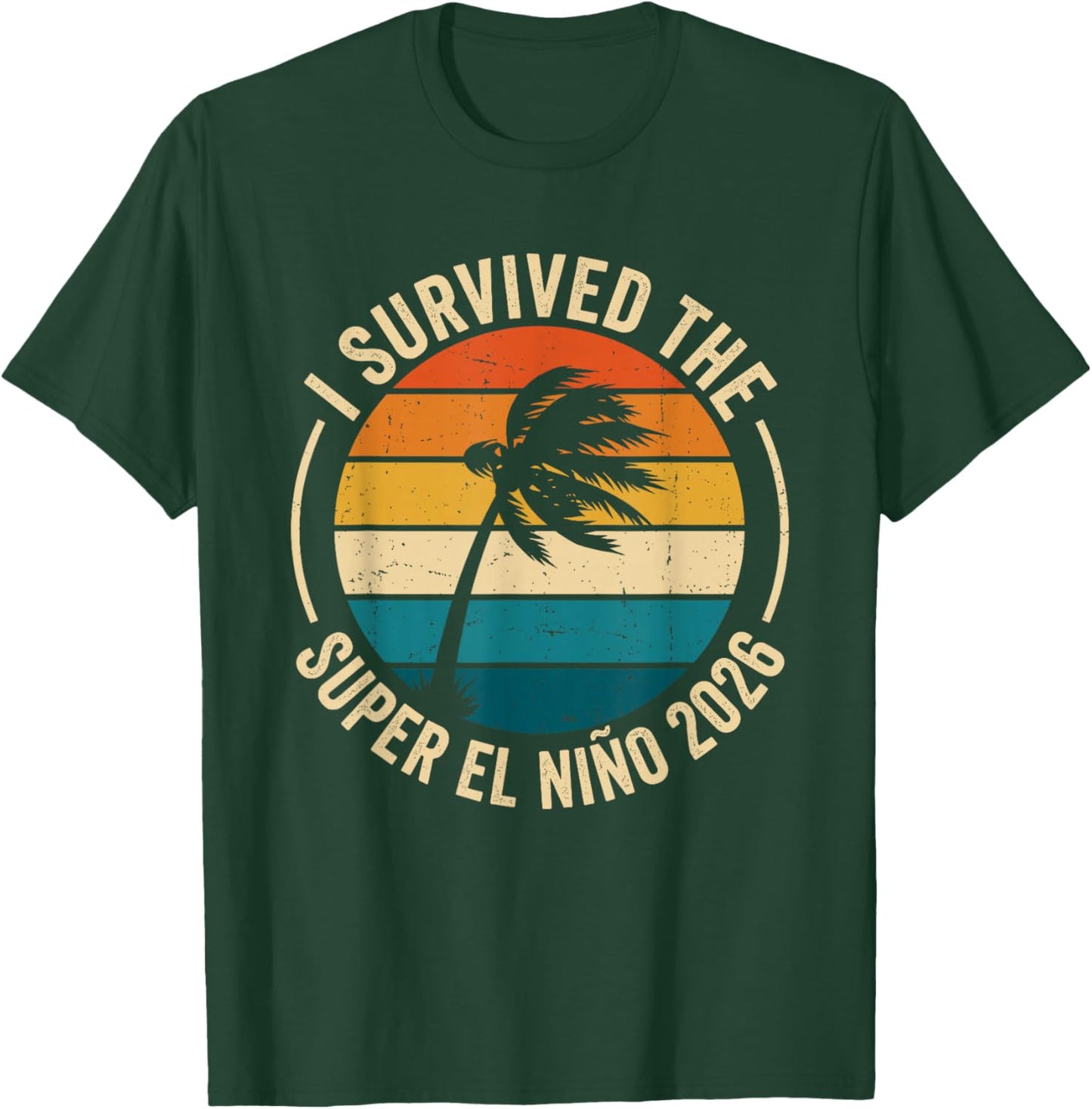 I Survived The Super El Nino 2026 Coconutes Vintage T-Shirt - T-Shirt | Forest