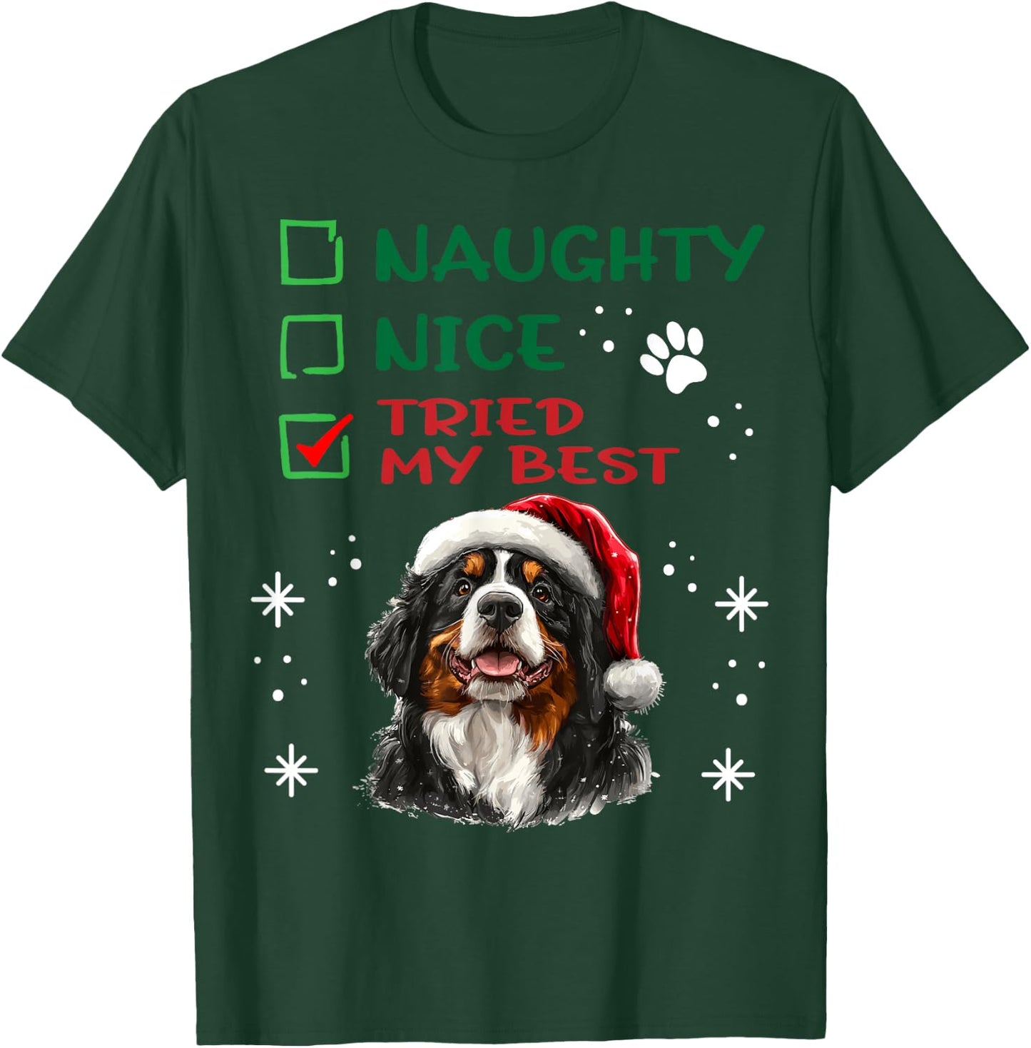 Cute Bernese Mountain Dog Christmas Naughty Nice Tried my T-Shirt - T-Shirt | Forest