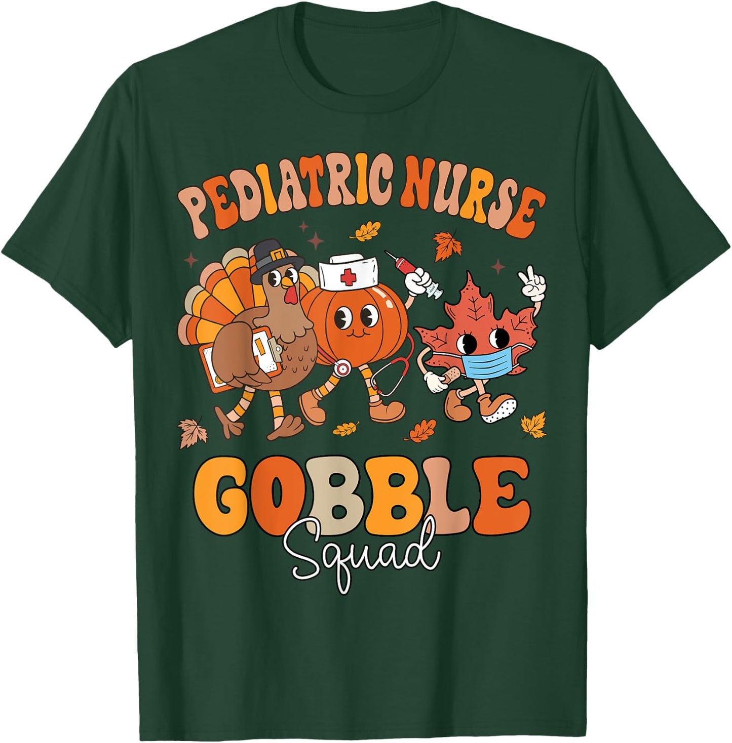 Fall Pediatric Nurse Gobble Squad Thanksgiving Peds Nurse T-Shirt - T-Shirt | Forest