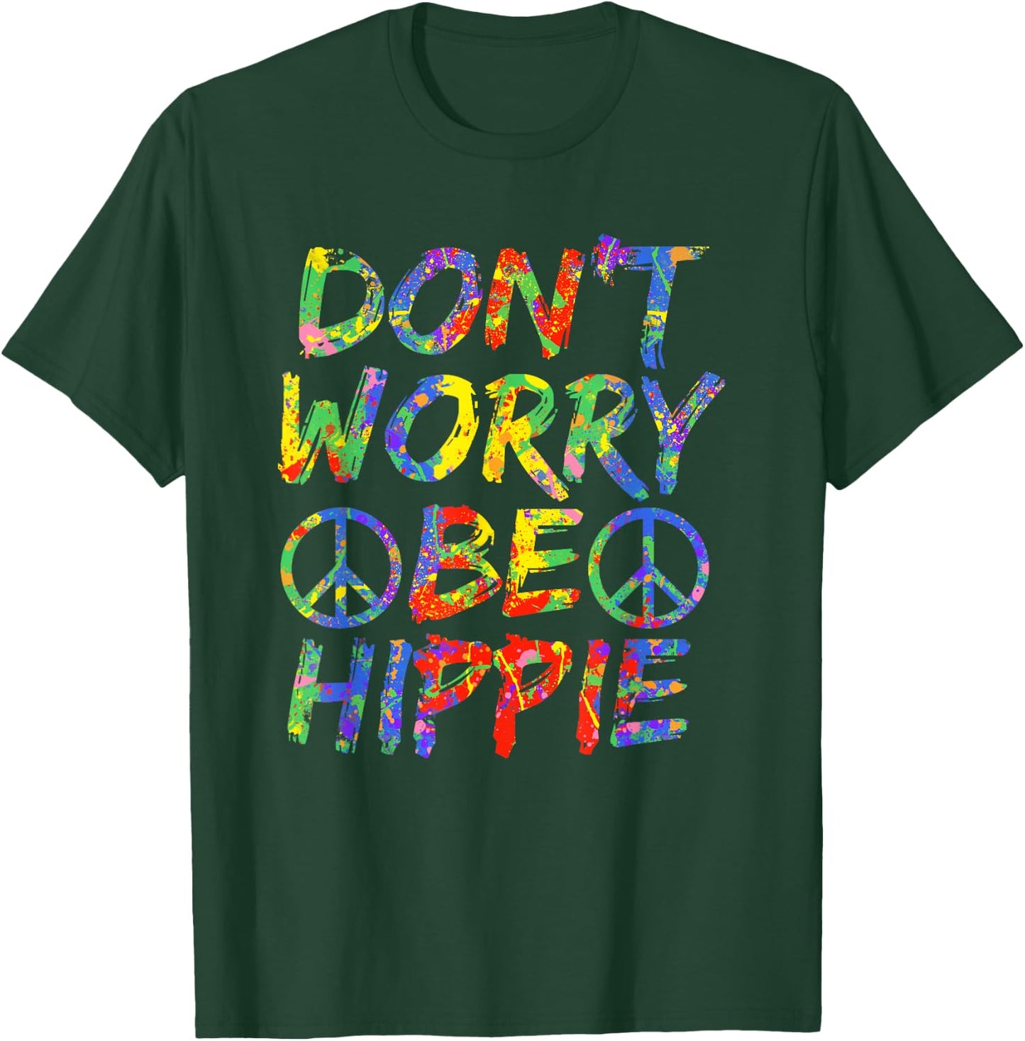 Don't Worry Be Hippie Shirt Hippy Paint Splash Soul T-Shirt - T-Shirt | Forest