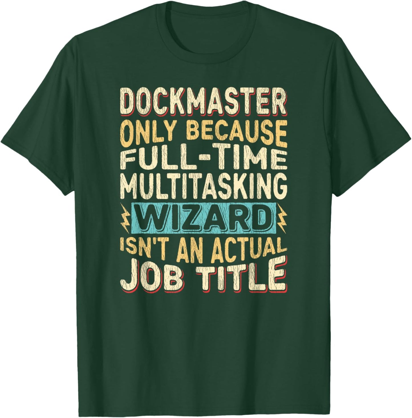 Wizard Job Title Quote - Funny Dockmaster T-Shirt - T-Shirt | Forest