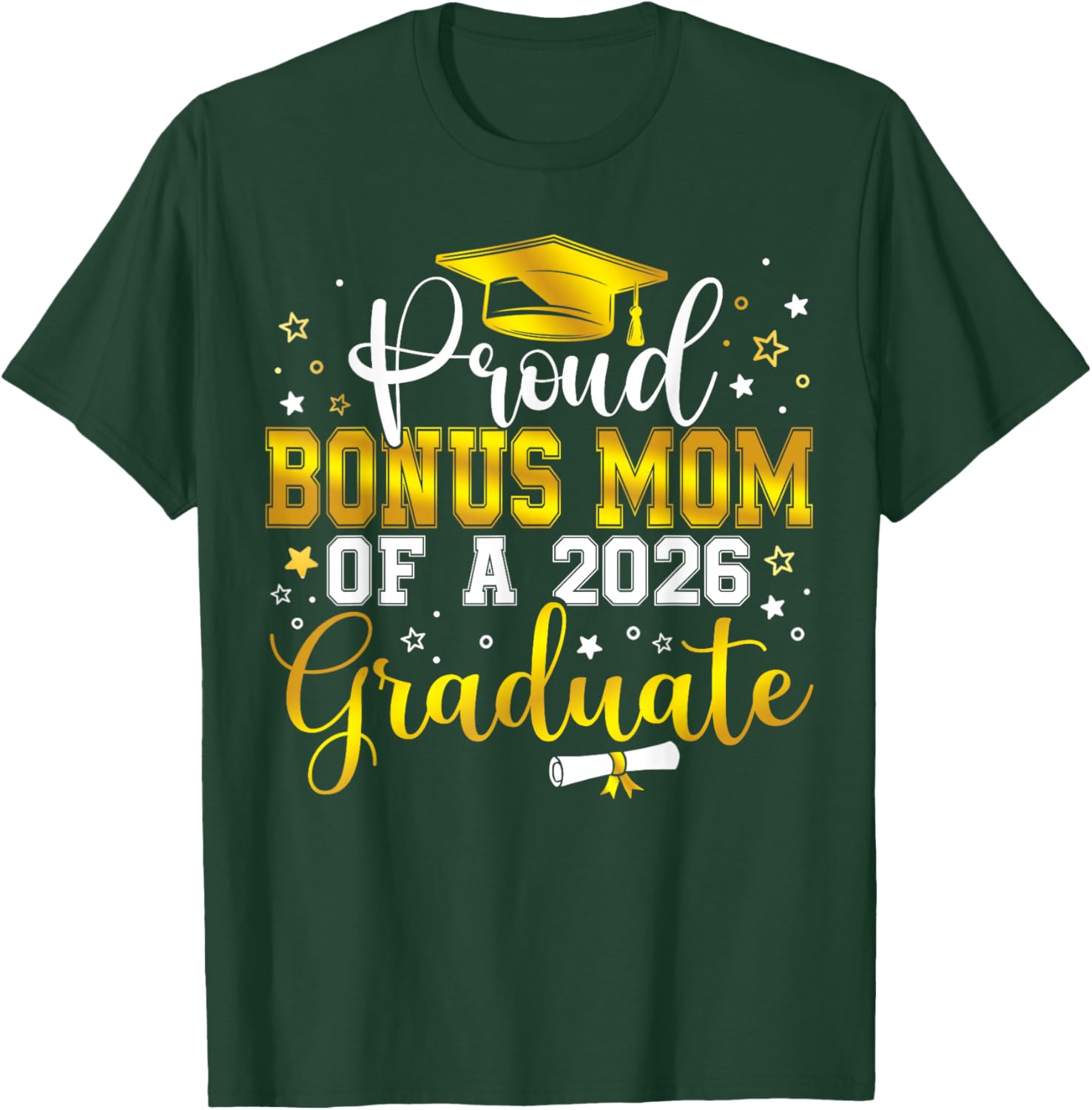 Proud Bonus Mom of a Class of 2026 Graduate Senior T-Shirt - T-Shirt | Forest