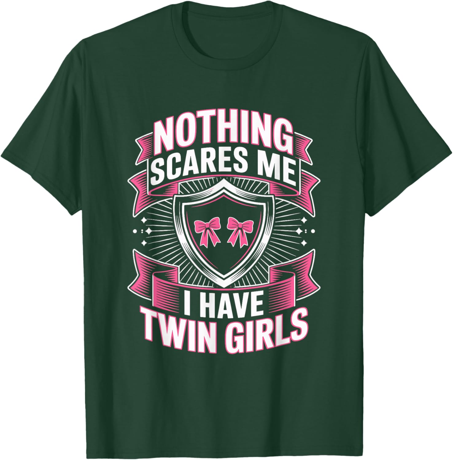 Nothing Scares Me I Have Twin Girls Dad Humor T-Shirt - T-Shirt | Forest