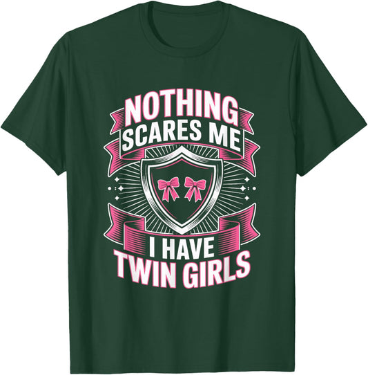 Nothing Scares Me I Have Twin Girls Dad Humor T-Shirt - T-Shirt | Forest