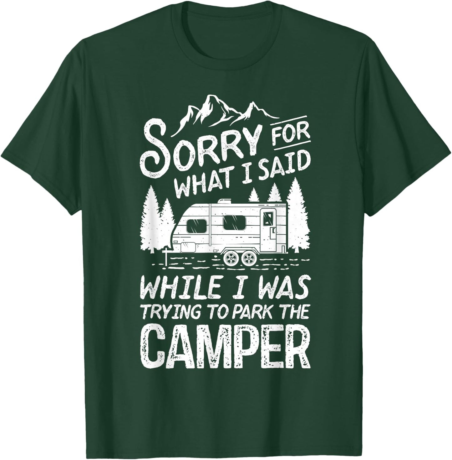 Sorry for What I Said Funny Camping Driver Parking Camper T-Shirt - T-Shirt | Forest
