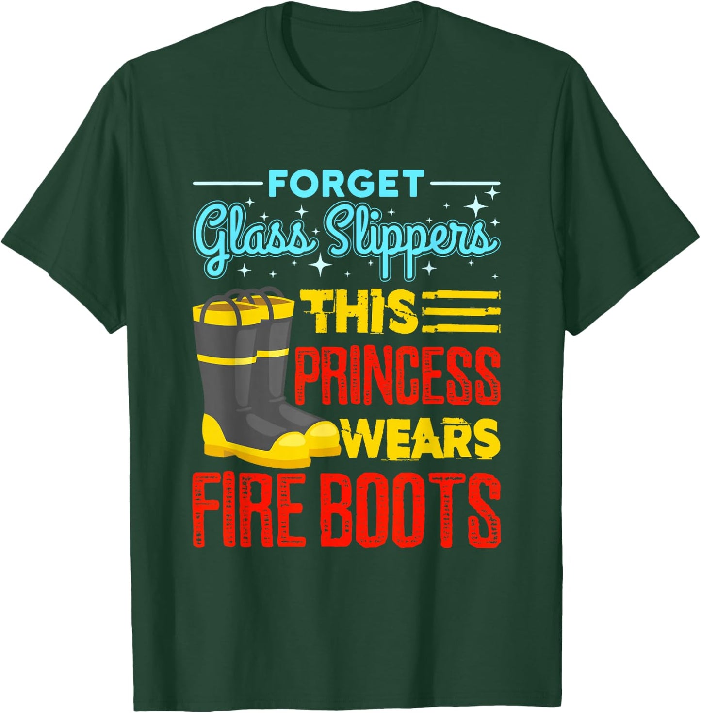 This Princess Wears Fire Boots - Women Firefighter Shirt T-Shirt - T-Shirt | Forest