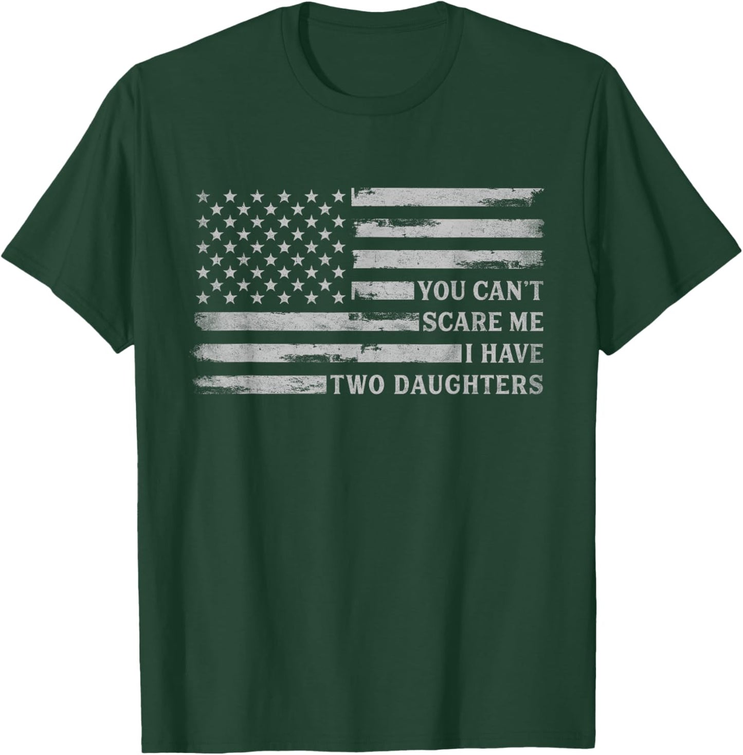 You Cant Scare Me I Have Two Daughters Fathers Day USA Flag T-Shirt - T-Shirt | Forest