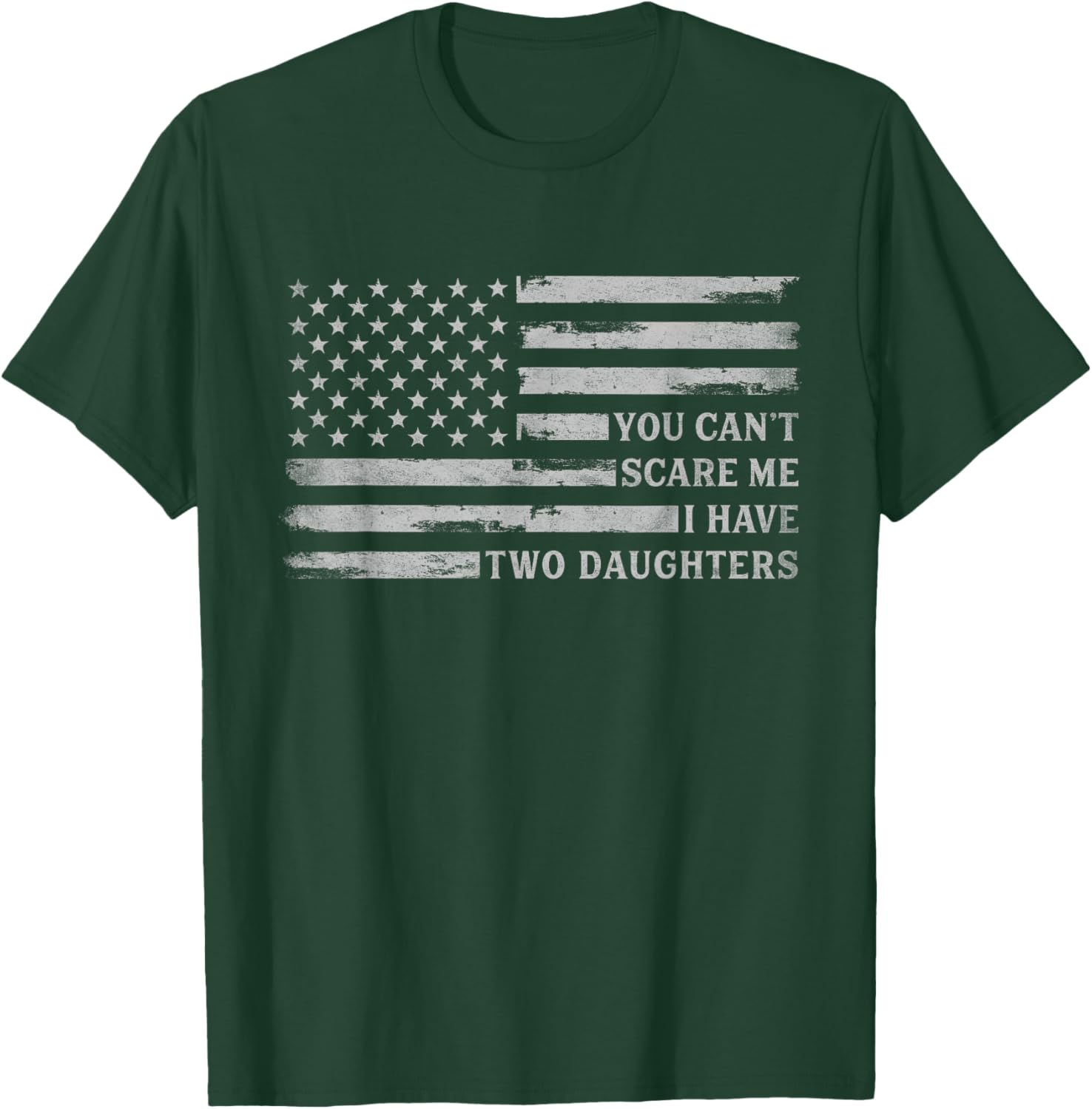 You Cant Scare Me I Have Two Daughters Fathers Day USA Flag T-Shirt - T-Shirt | Forest