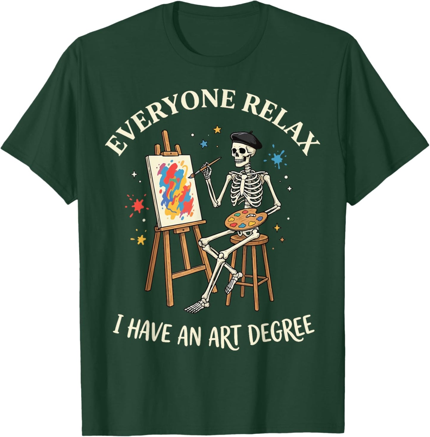 Everyone Relax I Have an Art Degree T-Shirt - T-Shirt | Forest