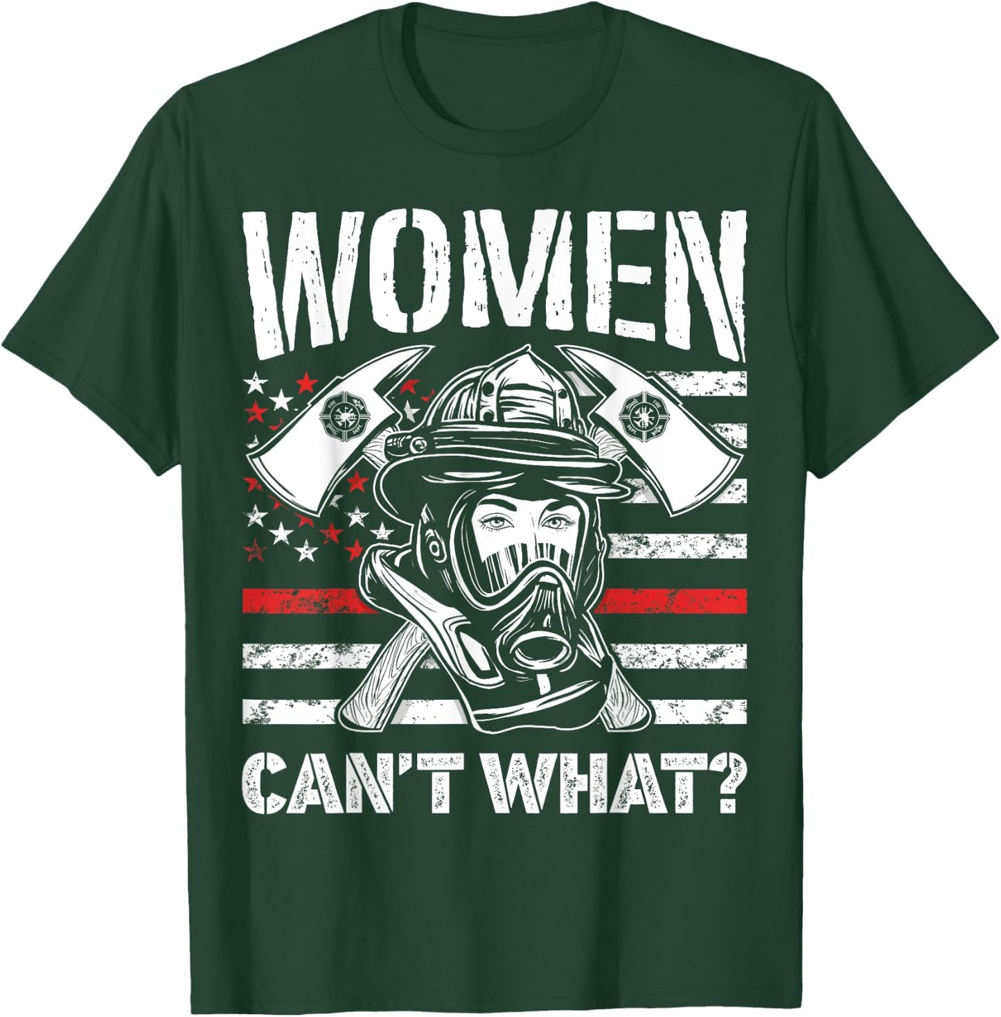 Women Can't What Firefighter Thin Red Line American Flag T-Shirt - T-Shirt | Forest