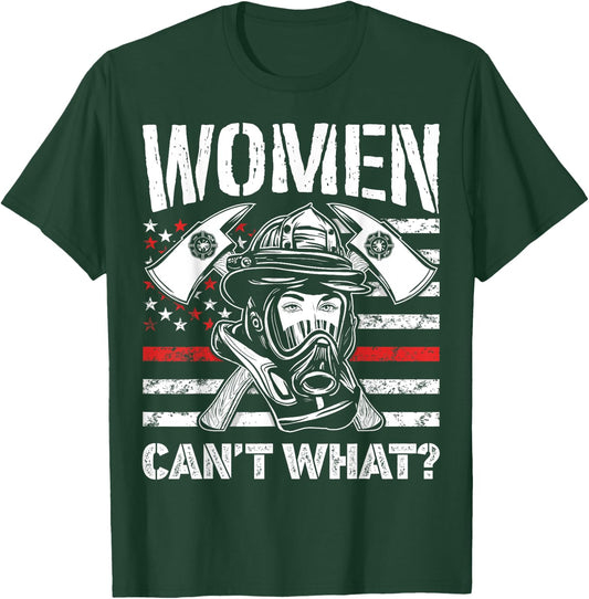 Women Can't What Firefighter Thin Red Line American Flag T-Shirt - T-Shirt | Forest