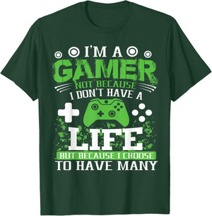 I'm a Gamer Because I Choose to Have Many Lives Gamer T-Shirt - T-Shirt | Forest