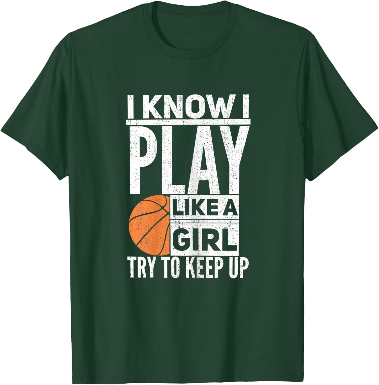 Basketball Girls - I Know I Play Like A Girl Try to Keep Up T-Shirt - T-Shirt | Forest