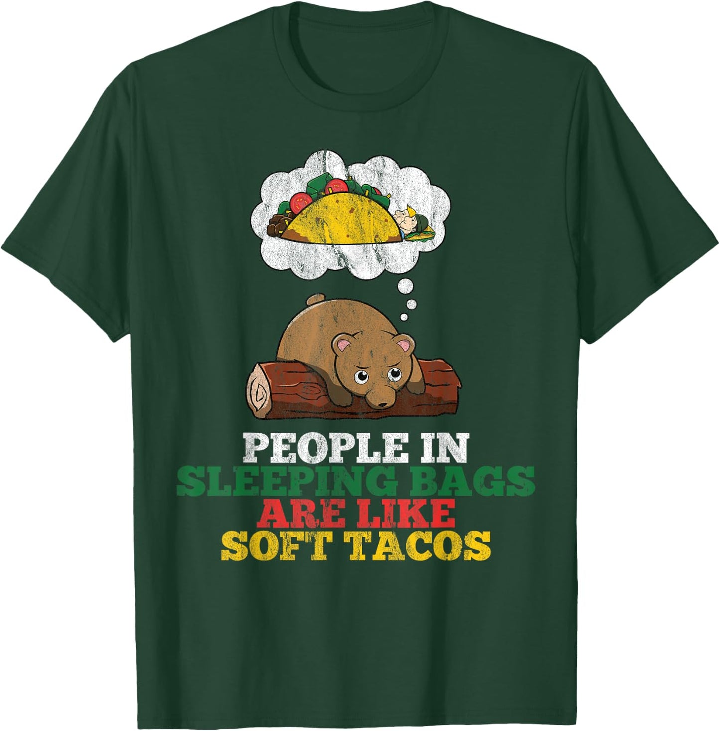 People In Sleeping Bags Are Like Soft Tacos Funny Bear T-Shirt - T-Shirt | Forest